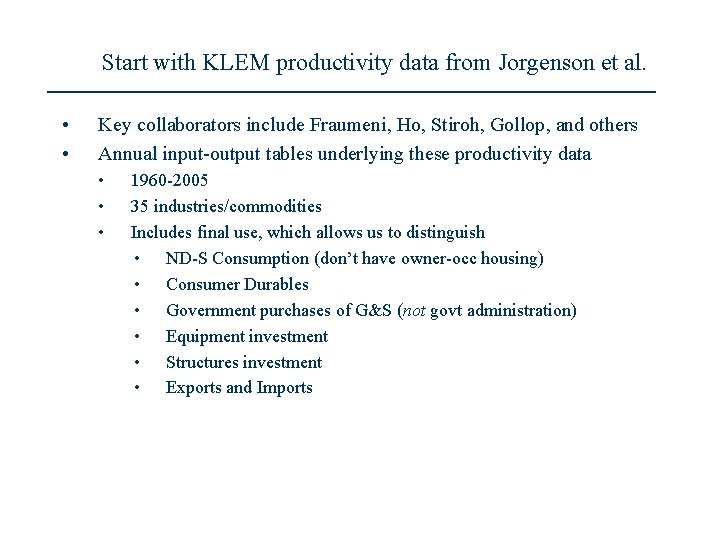 Start with KLEM productivity data from Jorgenson et al. • • Key collaborators include