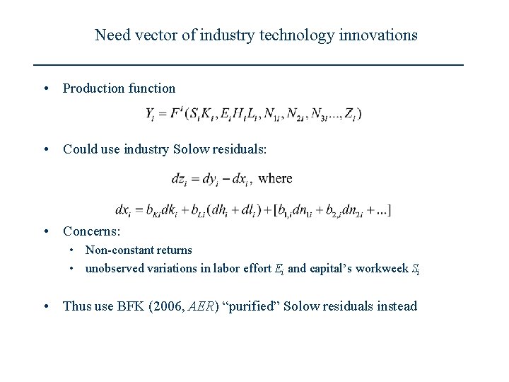 Need vector of industry technology innovations • Production function • Could use industry Solow