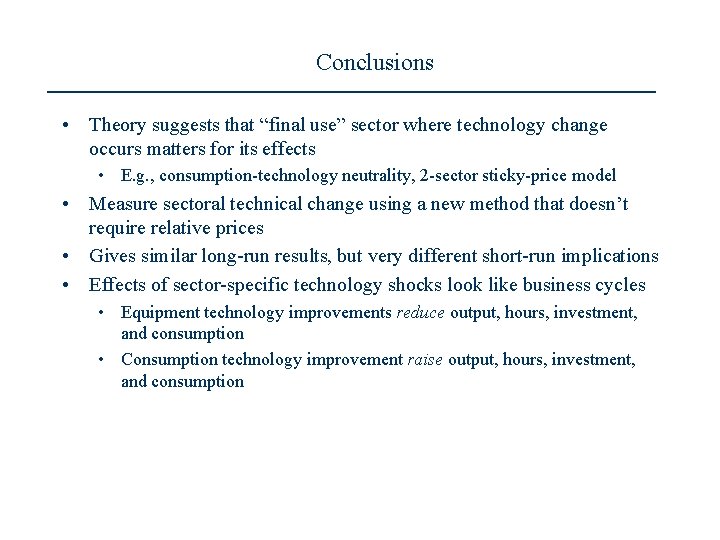 Conclusions • Theory suggests that “final use” sector where technology change occurs matters for