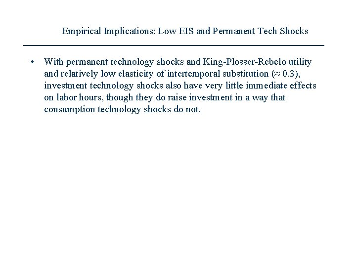 Empirical Implications: Low EIS and Permanent Tech Shocks • With permanent technology shocks and