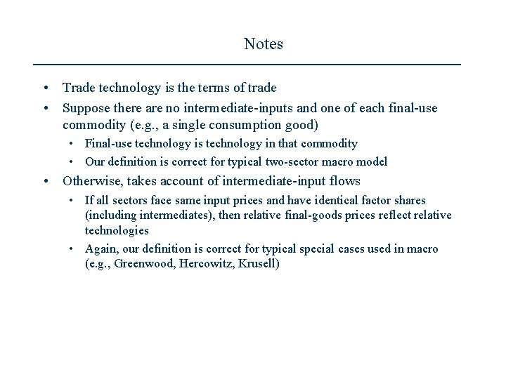 Notes • Trade technology is the terms of trade • Suppose there are no