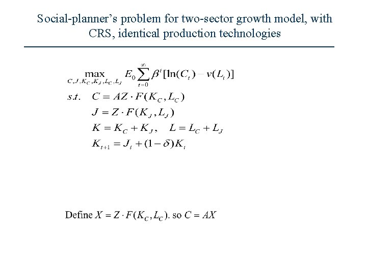 Social-planner’s problem for two-sector growth model, with CRS, identical production technologies 33 