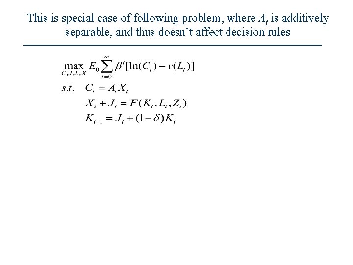 This is special case of following problem, where At is additively separable, and thus