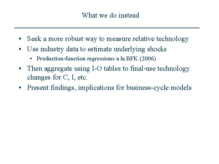 What we do instead • Seek a more robust way to measure relative technology
