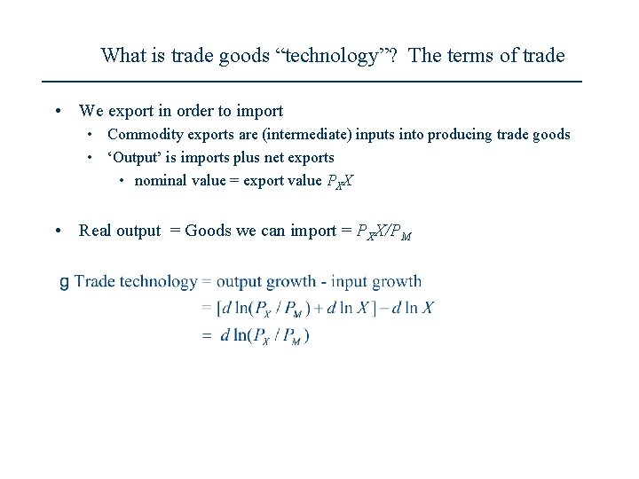 What is trade goods “technology”? The terms of trade • We export in order