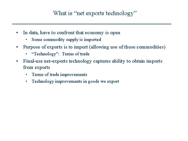 What is “net exports technology” • In data, have to confront that economy is