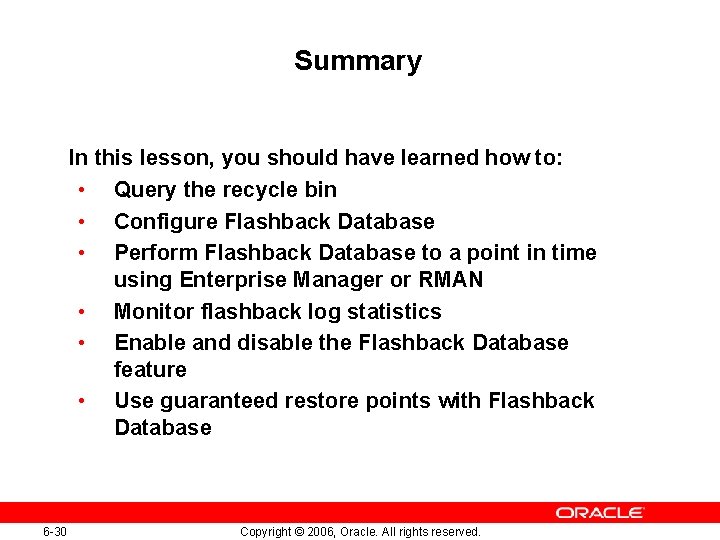 Summary In this lesson, you should have learned how to: • Query the recycle