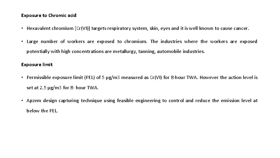 Exposure to Chromic acid • Hexavalent chromium [Cr(VI)] targets respiratory system, skin, eyes and