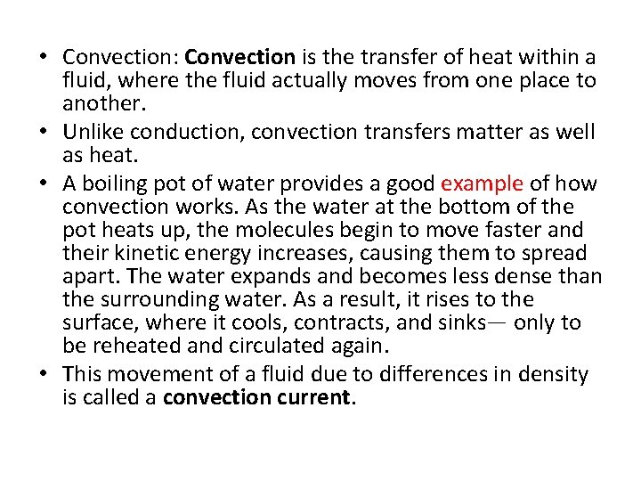  • Convection: Convection is the transfer of heat within a fluid, where the