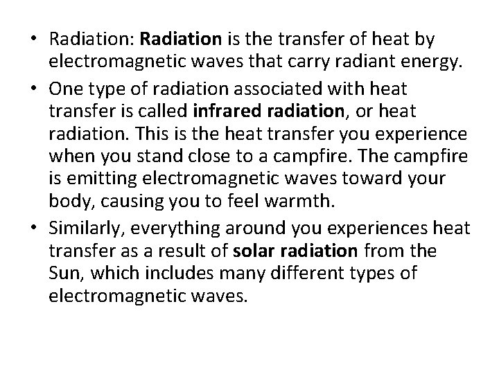  • Radiation: Radiation is the transfer of heat by electromagnetic waves that carry