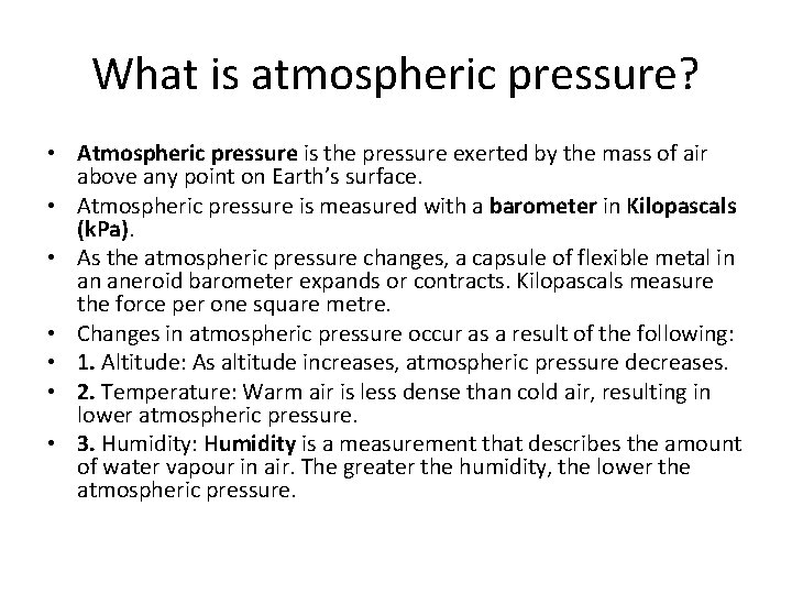 What is atmospheric pressure? • Atmospheric pressure is the pressure exerted by the mass