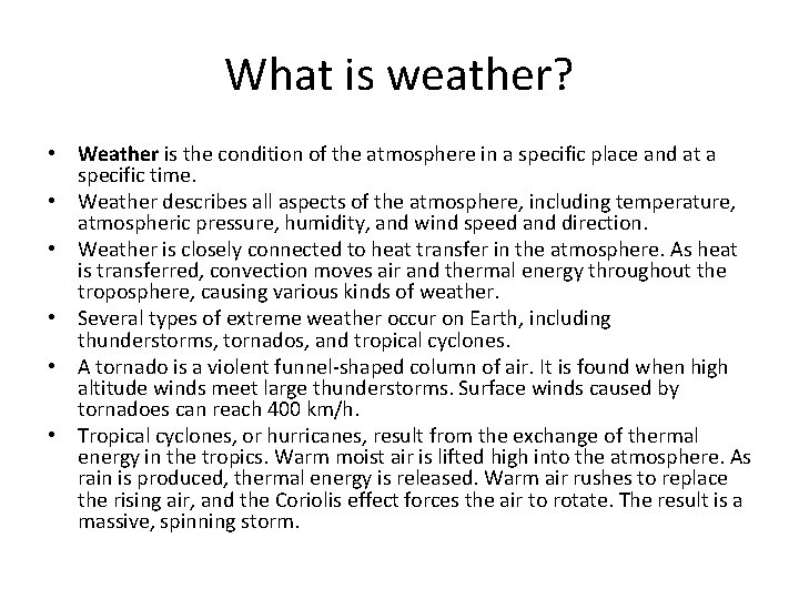 What is weather? • Weather is the condition of the atmosphere in a specific