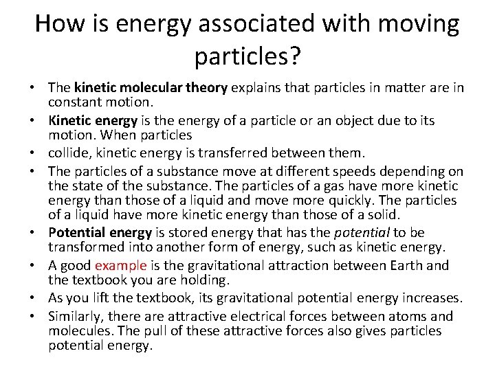 How is energy associated with moving particles? • The kinetic molecular theory explains that