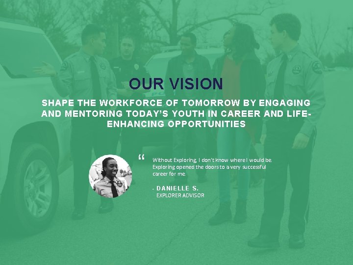 OUR VISION SHAPE THE WORKFORCE OF TOMORROW BY ENGAGING AND MENTORING TODAY’S YOUTH IN OUR VISION SHAPE THE WORKFORCE OF TOMORROW BY ENGAGING AND MENTORING TODAY’S YOUTH IN