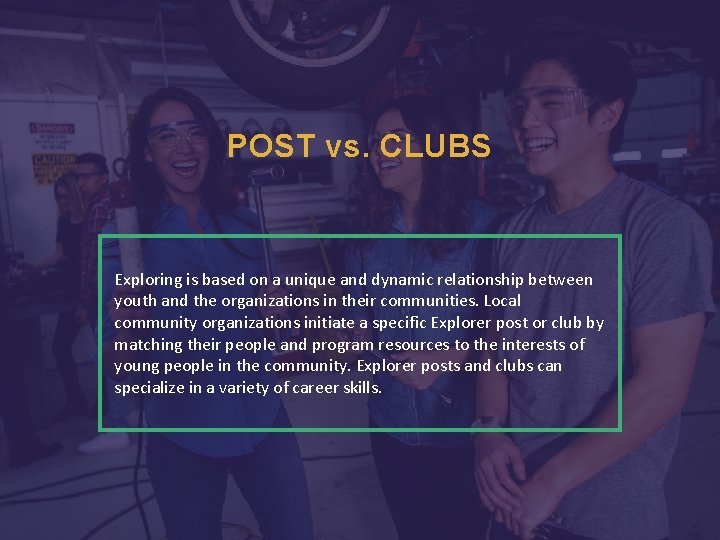 POST vs. CLUBS Exploring is based on a unique and dynamic relationship between youth POST vs. CLUBS Exploring is based on a unique and dynamic relationship between youth