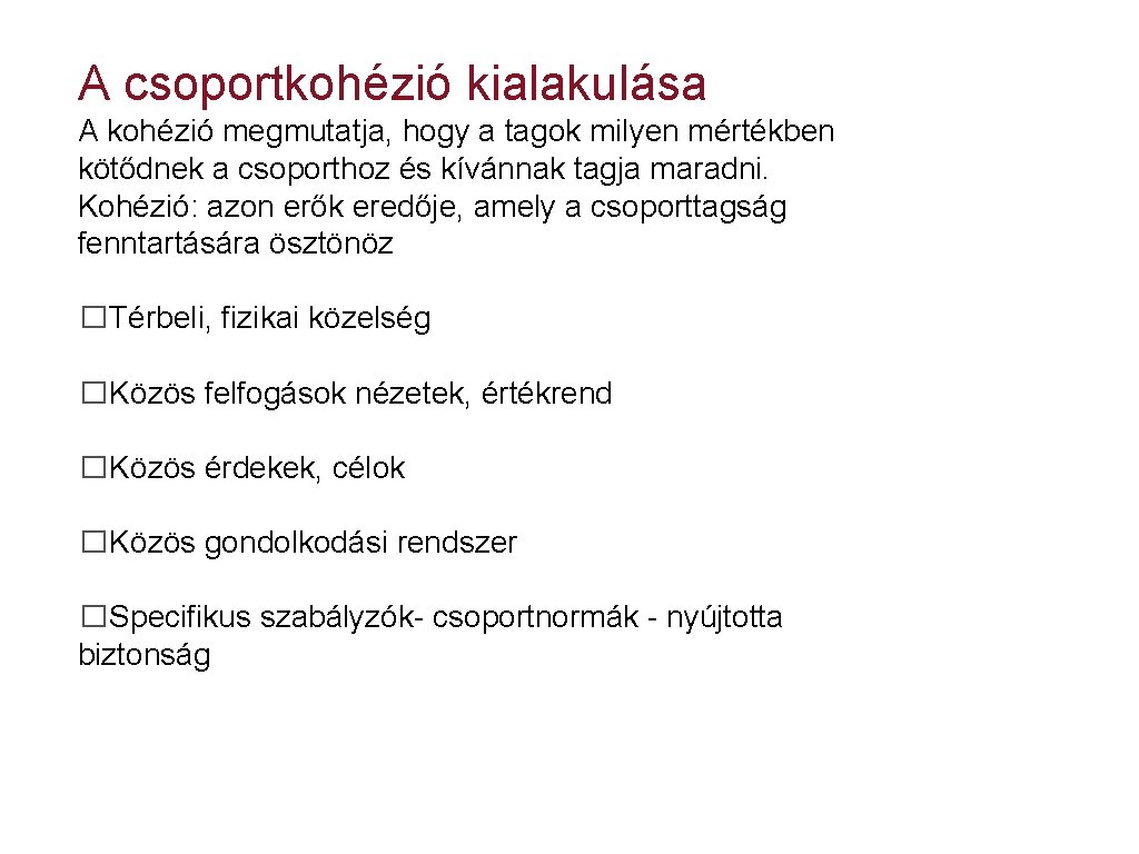 A csoportkohézió kialakulása A kohézió megmutatja, hogy a tagok milyen mértékben kötődnek a csoporthoz