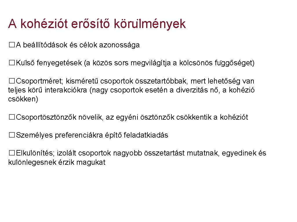 A kohéziót erősítő köru lmények �A beállítódások és célok azonossága �Ku lső fenyegetések (a