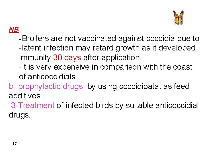 NB -Broilers are not vaccinated against coccidia due to -latent infection may retard growth