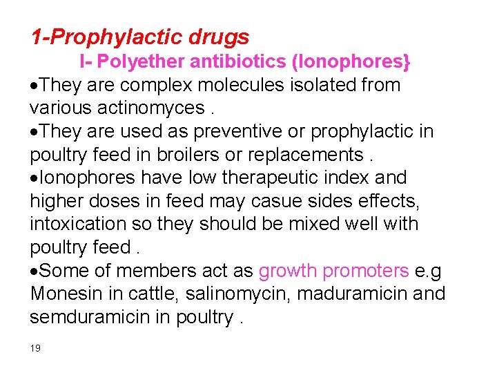 1 -Prophylactic drugs I- Polyether antibiotics (Ionophores} They are complex molecules isolated from various