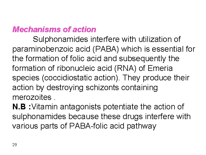 Mechanisms of action Sulphonamides interfere with utilization of paraminobenzoic acid (PABA) which is essential