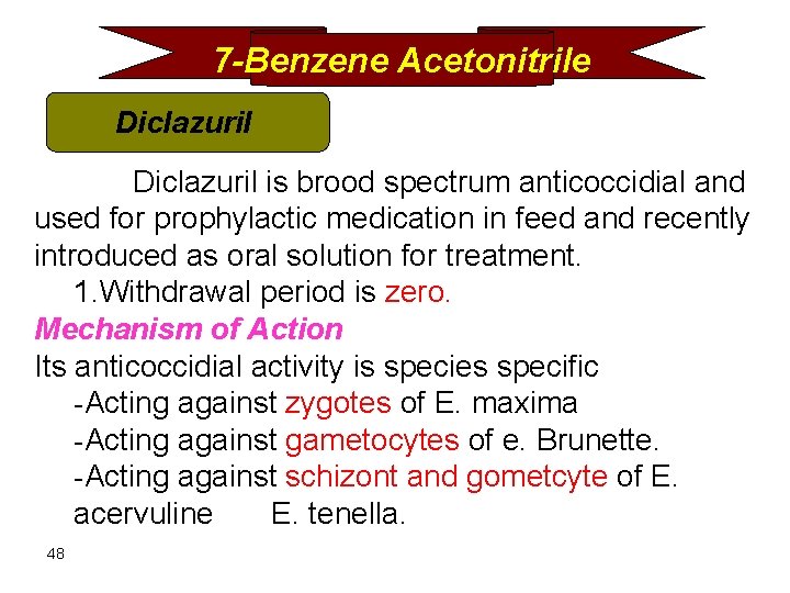 7 -Benzene Acetonitrile Diclazuril is brood spectrum anticoccidial and used for prophylactic medication in