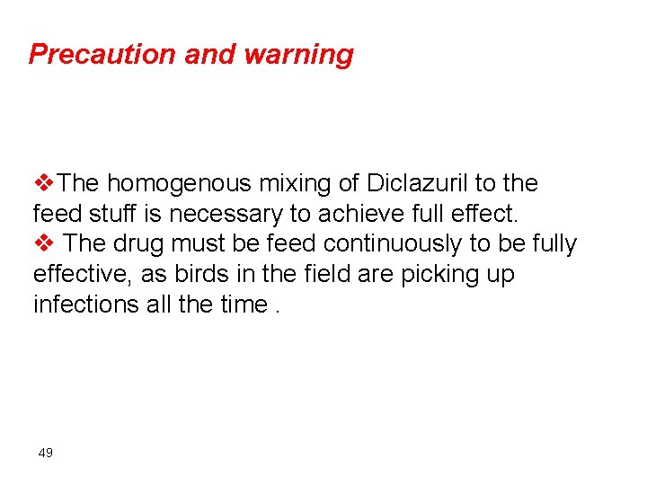 Precaution and warning v. The homogenous mixing of Diclazuril to the feed stuff is