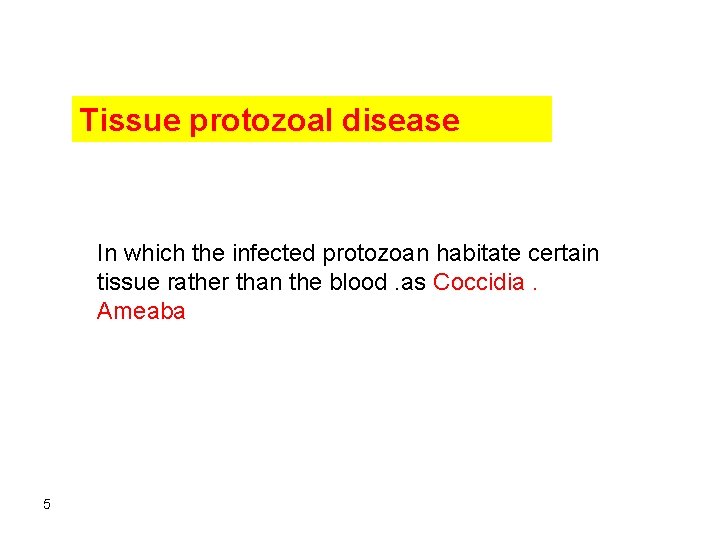 Tissue protozoal disease In which the infected protozoan habitate certain tissue rather than the