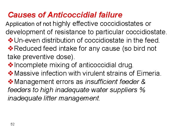 Causes of Anticoccidial failure Application of not highly effective coccidiostates or development of resistance