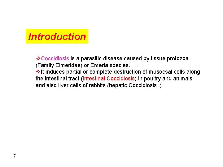 Introduction v. Coccidiosis is a parasitic disease caused by tissue protozoa (Family Eimeridae) or