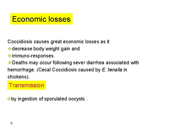 Economic losses Coccidiosis causes great economic losses as it vdecrease body weight gain and
