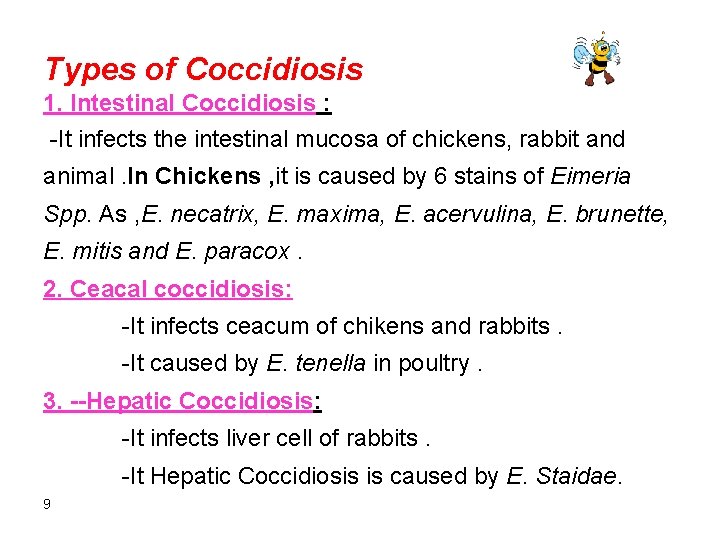 Types of Coccidiosis 1. Intestinal Coccidiosis : -It infects the intestinal mucosa of chickens,
