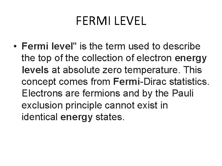 FERMI LEVEL • Fermi level" is the term used to describe the top of