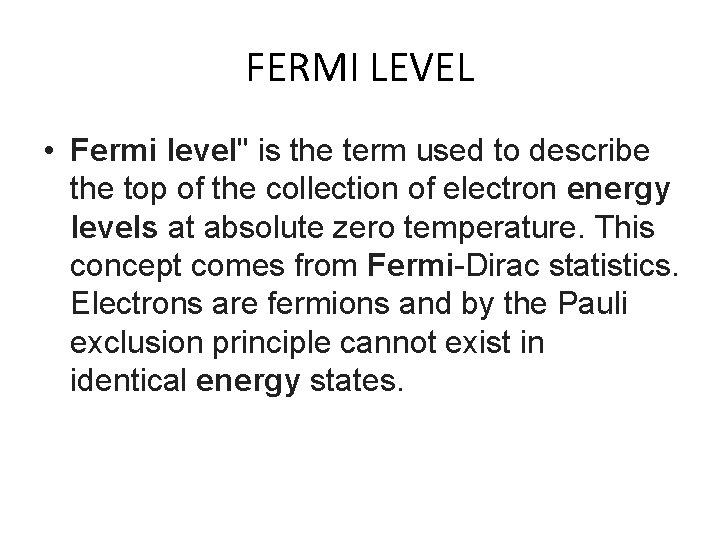 FERMI LEVEL • Fermi level" is the term used to describe the top of