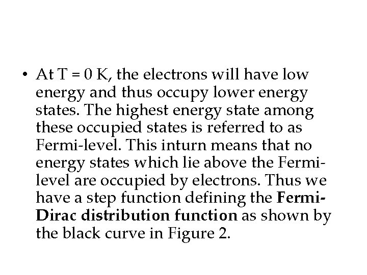  • At T = 0 K, the electrons will have low energy and