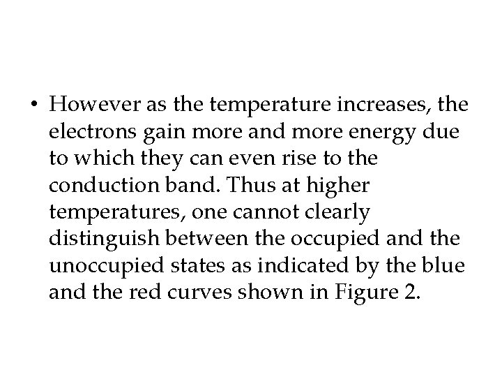  • However as the temperature increases, the electrons gain more and more energy