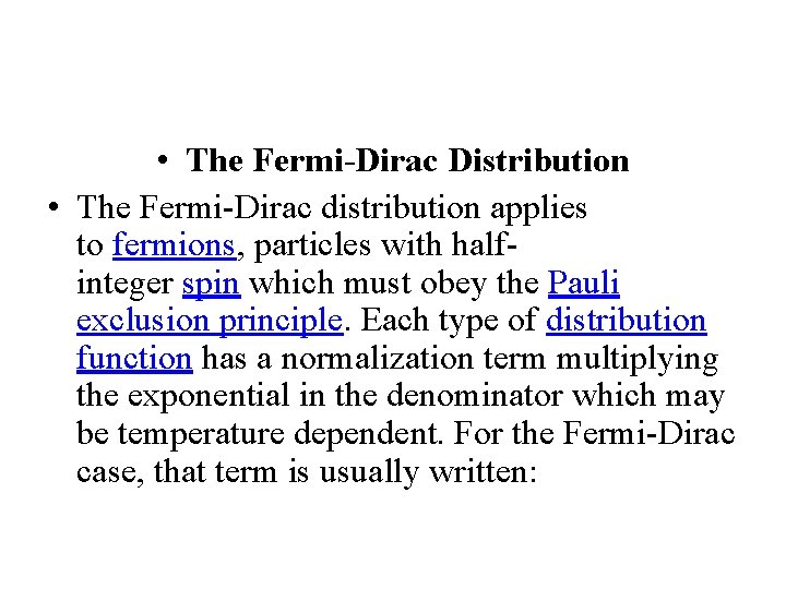  • The Fermi-Dirac Distribution • The Fermi-Dirac distribution applies to fermions, particles with