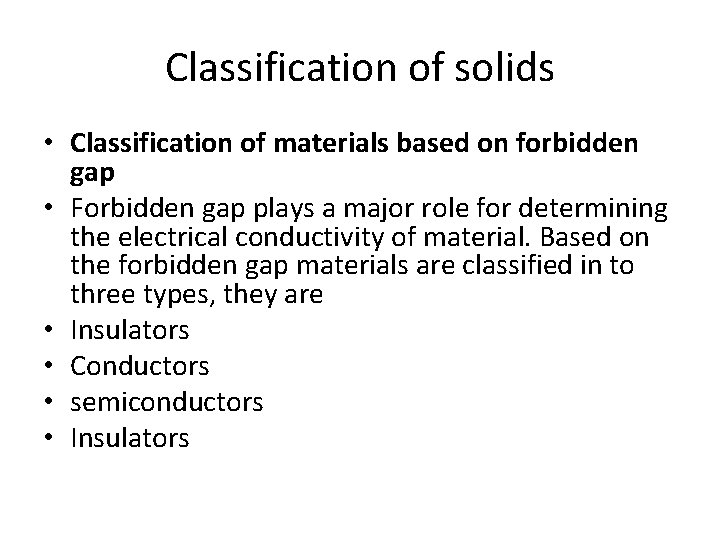 Classification of solids • Classification of materials based on forbidden gap • Forbidden gap