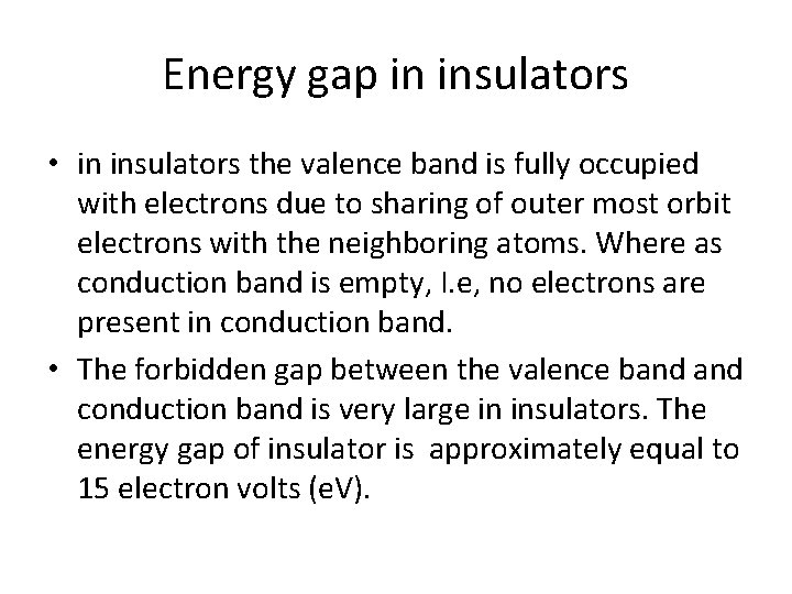 Energy gap in insulators • in insulators the valence band is fully occupied with