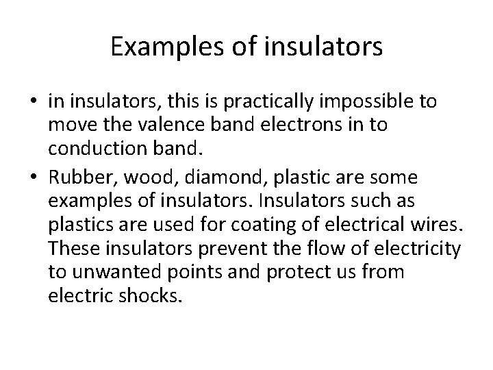 Examples of insulators • in insulators, this is practically impossible to move the valence