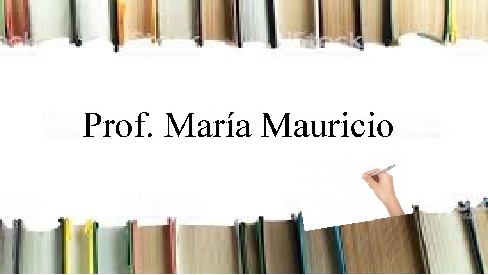 Prof. María Mauricio 