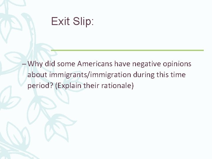 Exit Slip: – Why did some Americans have negative opinions about immigrants/immigration during this