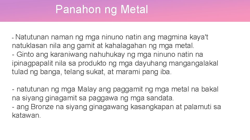 Panahon ng Metal - Natutunan naman ng mga ninuno natin ang magmina kaya't natuklasan