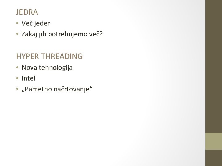 JEDRA • Več jeder • Zakaj jih potrebujemo več? HYPER THREADING • Nova tehnologija