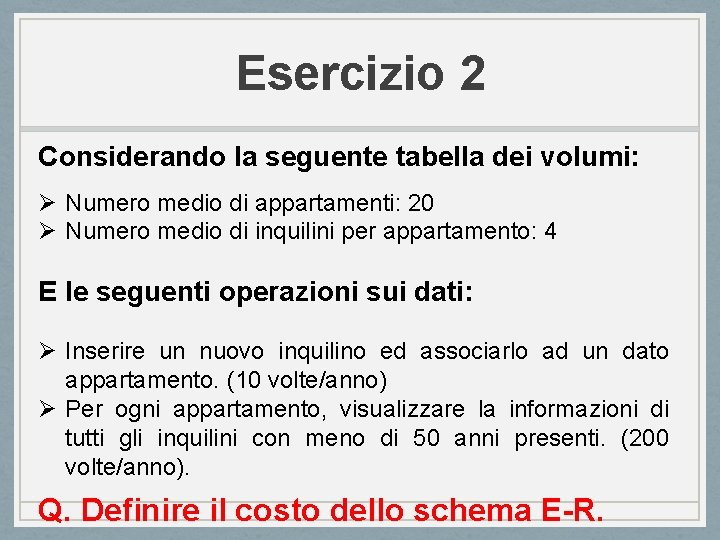 Esercizio 2 Considerando la seguente tabella dei volumi: Ø Numero medio di appartamenti: 20