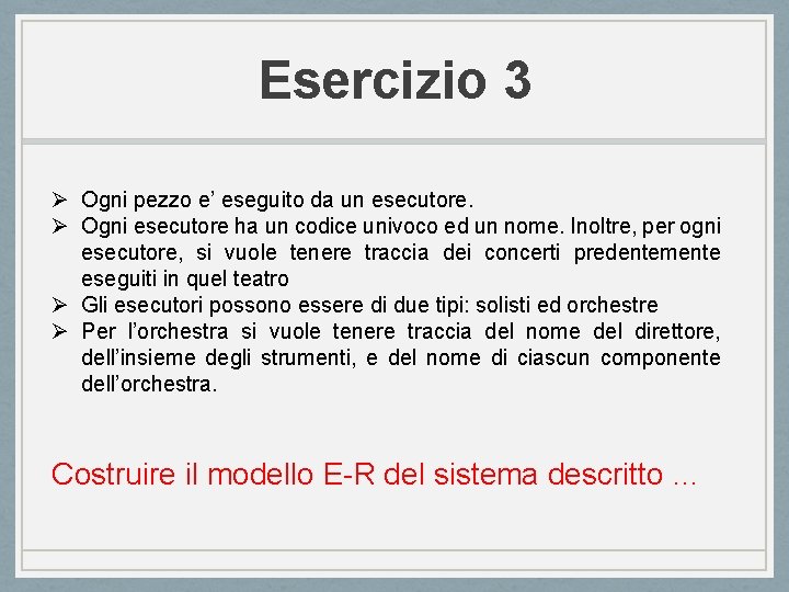 Esercizio 3 Ø Ogni pezzo e’ eseguito da un esecutore. Ø Ogni esecutore ha