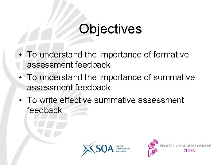Objectives • To understand the importance of formative assessment feedback • To understand the