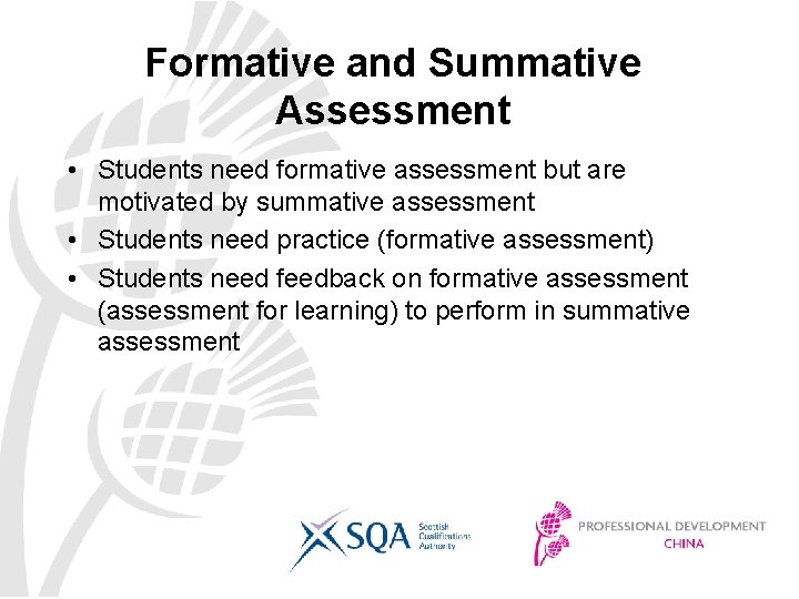 Formative and Summative Assessment • Students need formative assessment but are motivated by summative