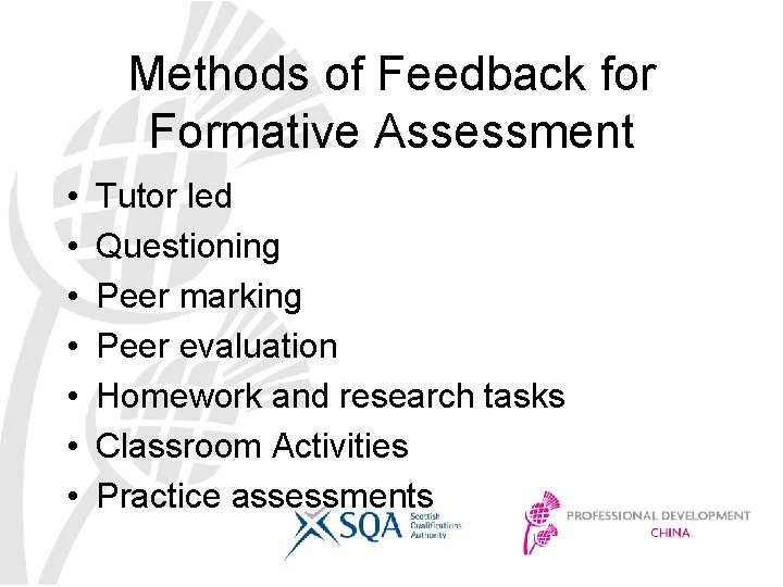Methods of Feedback for Formative Assessment • • Tutor led Questioning Peer marking Peer