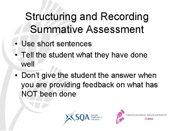 Structuring and Recording Summative Assessment • Use short sentences • Tell the student what
