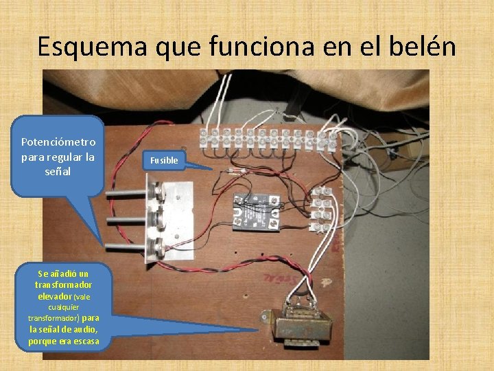 Esquema que funciona en el belén Potenciómetro para regular la señal Se añadió un